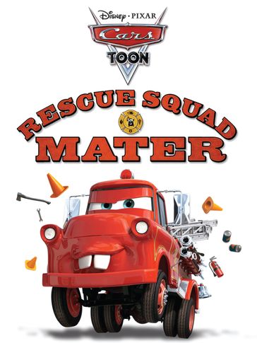 Cars Toon: Rescue Squad Mater - Disney Books