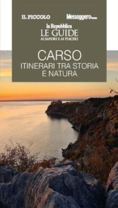 Carso. Itinerari tra storia e natura. Le guide ai sapori e ai piaceri