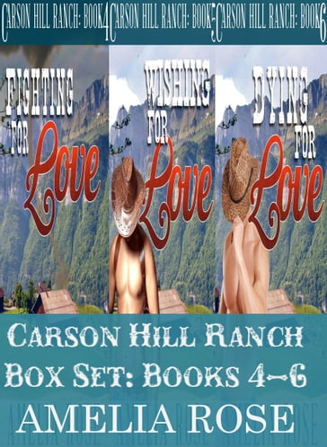 Carson Hill Ranch Box Set: Books 4 - 6 - Amelia Rose