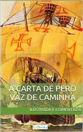 Carta de Pero Vaz de Caminha - Ilustrada e comentada