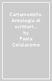 Cartamodello. Antologia di scrittori e scritture sulla moda