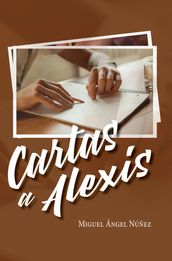 Cartas a Alexis: Desde el corazón de un padre