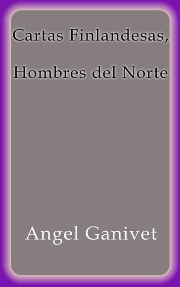 Cartas Finlandesas, Hombres del Norte - Angel Ganivet