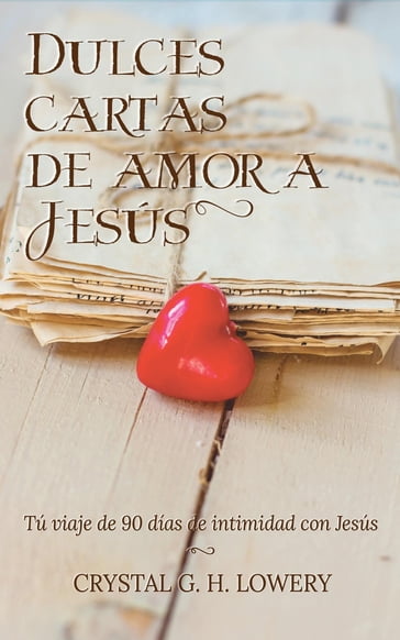 Cartas de Dulce Amor a Jesus - Crystal G.H. Lowery