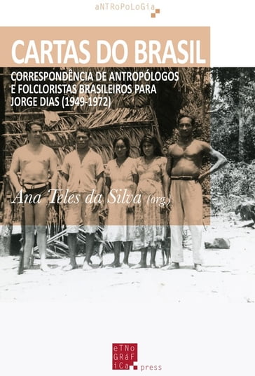 Cartas do Brasil: Correspondência de Antropólogos e Folcloristas Brasileiros para Jorge Dias (1949-1972) - João Leal