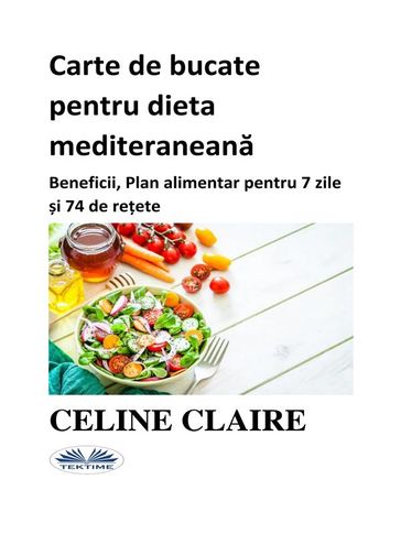 Carte De Bucate Pentru Dieta Mediteraneana - Celine Claire
