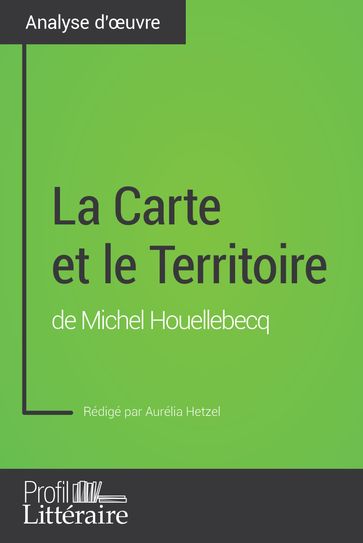 La Carte et le Territoire de Michel Houellebecq (Analyse approfondie) - Aurélia Hetzel - Profil-litteraire.fr