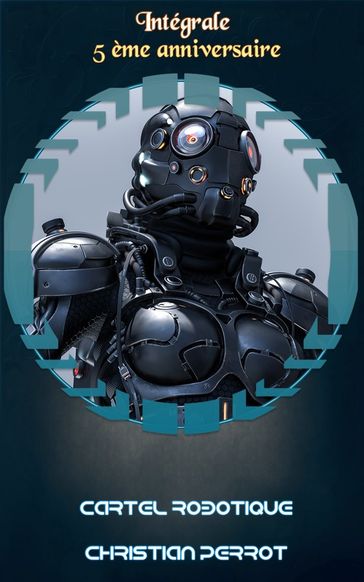 Cartel Robotique : L'intégrale - Christian Perrot