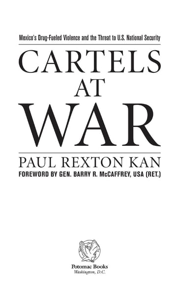 Cartels at War: Mexico's Drug-Fueled Violence and the Threat to U. S. National Security - Paul Rexton Kan