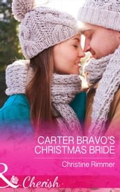 Carter Bravo s Christmas Bride (Mills & Boon Cherish) (The Bravos of Justice Creek, Book 3)