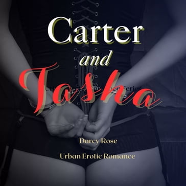 Carter and Tasha - Darcy Rose