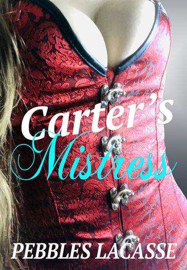 Carter's Mistress - Pebbles Lacasse
