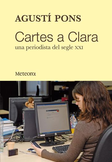 Cartes a Clara, una periodista del segle XXI - Agustí Pons i Mir