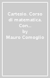 Cartesio. Corso di matematica. Con quaderno Guida allo studio. Per il triennio delle Scuole superiori. Con e-book. Con espansione online. Vol. 3