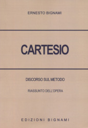 Cartesio. Discorso sul metodo. Riassunto dell opera