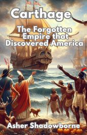 Carthage: The Forgotten Empire that Discovered America