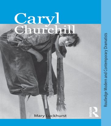 Caryl Churchill - Mary Luckhurst