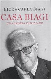 Casa Biagi. Una storia familiare