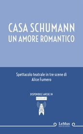 Casa Schumann. Un amore romantico