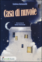 Casa di nuvole. Ediz. illustrata