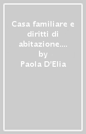 Casa familiare e diritti di abitazione. Un indagine comparatistica