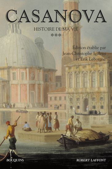 Casanova - Histoire de ma vie - tome 3 - Nouvelle édition - Giacomo Casanova - Jean-Christophe IGALENS - Erik Leborgne