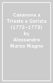 Casanova a Trieste e Gorizia (1772-1773)