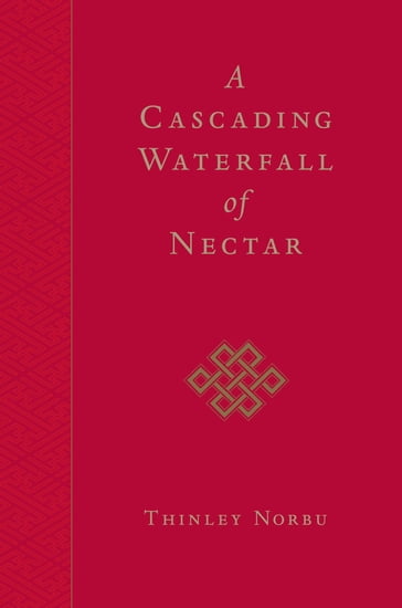 A Cascading Waterfall of Nectar - Thinley Norbu
