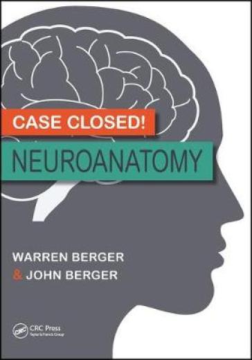 Case Closed! Neuroanatomy - Warren Berger - John Berger
