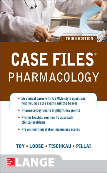 Case Files Pharmacology, Third Edition - Shelley A. Tischkau - Anush S. Pillai - Eugene C. Toy - David S. Loose