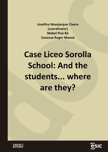 Case Liceo Sorolla School: And the students... where are they? - Josefina Novejarque Civera - Mabel Pisá Bó - Vanessa Roger Monzó