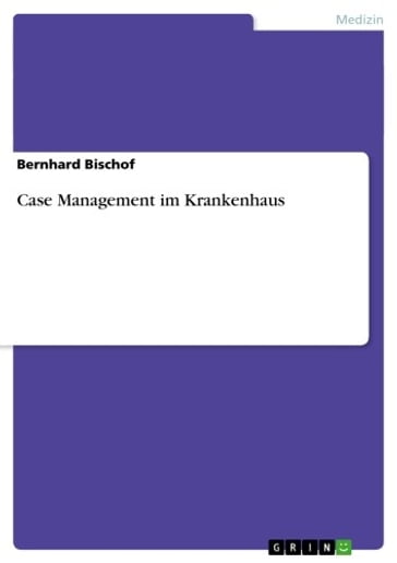 Case Management im Krankenhaus - Bernhard Bischof