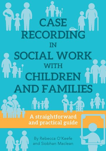 Case Recording in Social Work with Children and Families - Rebecca O