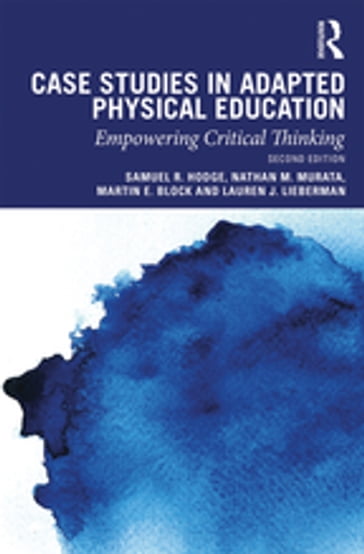 Case Studies in Adapted Physical Education - Samuel Hodge - Nathan Murata - Martin Block - Lauren Lieberman