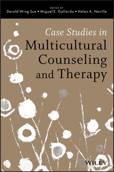 Case Studies in Multicultural Counseling and Therapy - Derald Wing Sue - Miguel E. Gallardo - Helen A. Neville