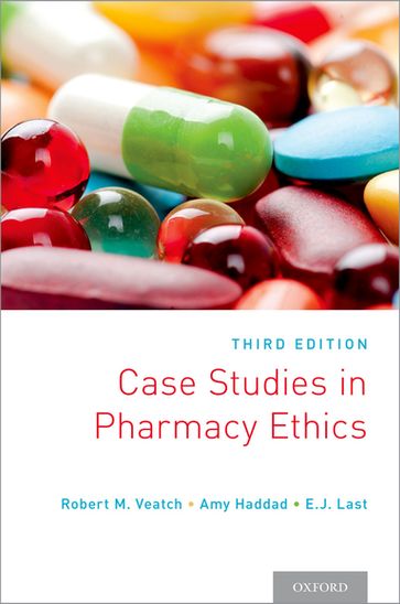 Case Studies in Pharmacy Ethics - Robert M. Veatch - Amy Haddad - E.J. Last