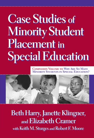 Case Studies of Minority Student Placement in Special Education - Beth Harry - Elizabeth Cramer - Janette Klingner