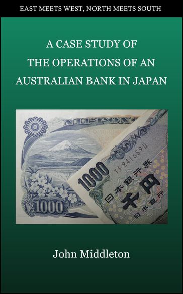 A Case Study of the Operations of an Australian Bank in Japan - John Middleton