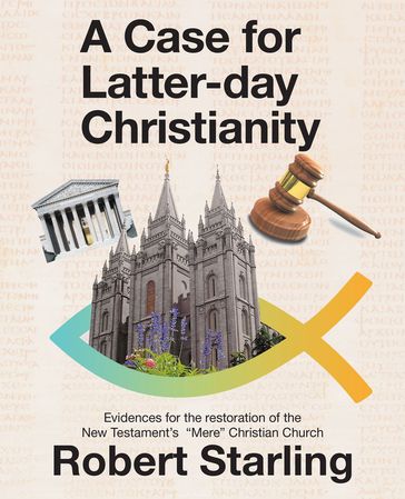 A Case for Latter-Day Christianity - ROBERT STARLING