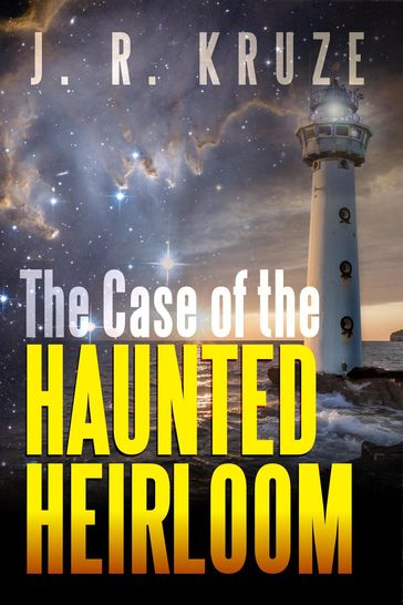 Case of the Haunted Heirloom - J. R. Kruze