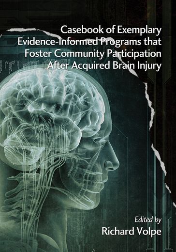 Casebook of Exemplary Evidence-Informed Programs that Foster Community Participation After Acquired Brain Injury - Richard Volpe