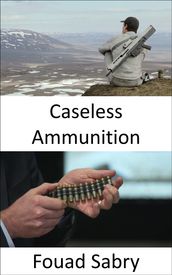 Caseless Ammunition