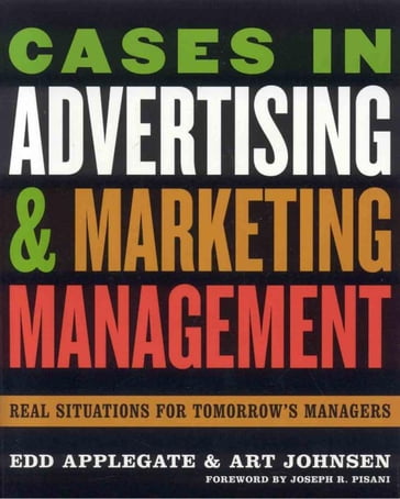 Cases in Advertising and Marketing Management - Art Johnsen - Edd Applegate