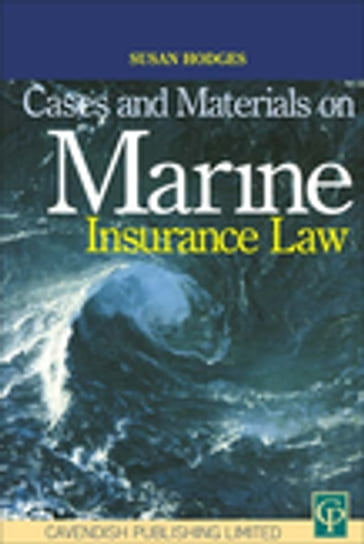 Cases and Materials on Marine Insurance Law - Susan Hodges