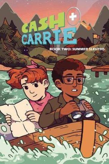 Cash & Carrie Book 2: Summer Sleuths! - Shawn Pryor - Giulie Speziani