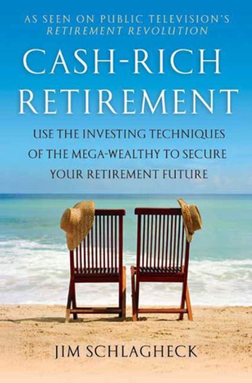 Cash-Rich Retirement - Jim Schlagheck