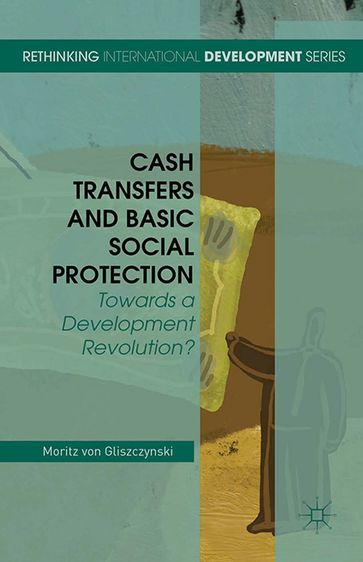 Cash Transfers and Basic Social Protection - Moritz von Gliszczynski