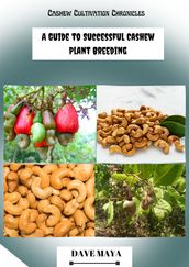 Cashew Cultivation Chronicles; A Successful Cashew Plant Breeding