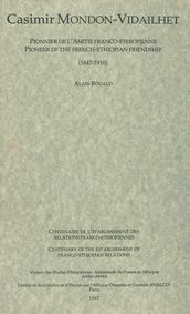 Casimir Mondon-Vidailhet, pionnier de l amitié franco-éthiopienne / Pioneer of the French-Ethiopian friendship (1847-1910)