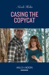 Casing The Copycat (Covert Cowboy Soldiers, Book 5) (Mills & Boon Heroes)